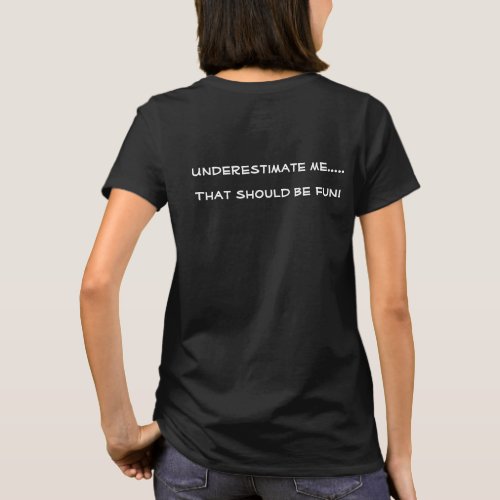 Underestimate Me _That Should Be Fun T_Shirt