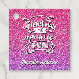 UNDERESTIMATE ME THAT WILL BE FUN CUSTOM FAVOR TAGS