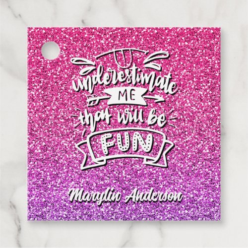 UNDERESTIMATE ME THAT WILL BE FUN CUSTOM FAVOR TAGS