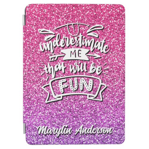 UNDERESTIMATE ME THAT WILL BE FUN CUSTOM iPad AIR COVER