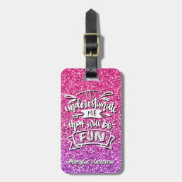UNDERESTIMATE ME THAT WILL BE FUN CUSTOM LUGGAGE TAG