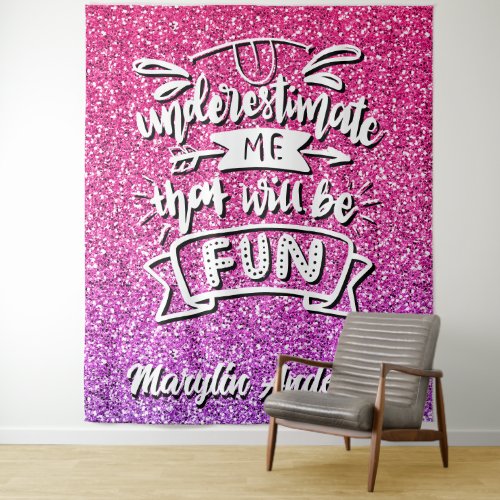 UNDERESTIMATE ME THAT WILL BE FUN CUSTOM TAPESTRY