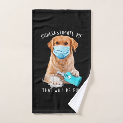 Underestimate Me That Will Be Fun Golden Labrador Hand Towel