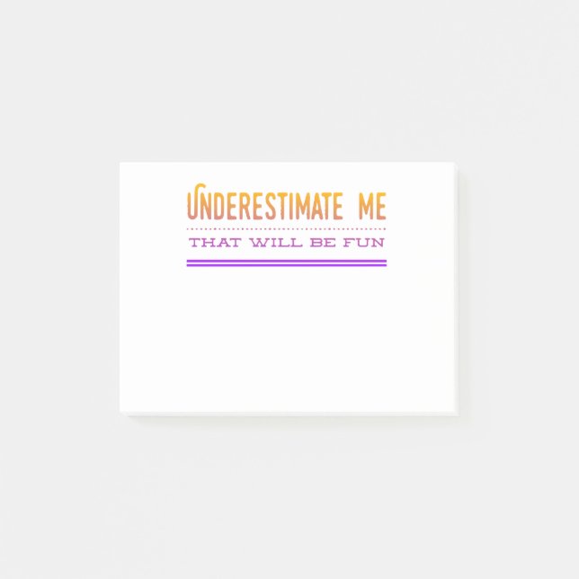 Underestimate Me That Will Be Fun Post-it Notes (Front)