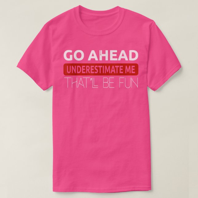 Underestimate Me That'll Be Fun Fitness Motivation T-Shirt (Design Front)