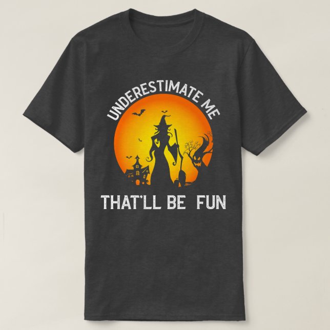 Underestimate Me That'll Be Fun Girls Halloween Vi T-Shirt (Design Front)