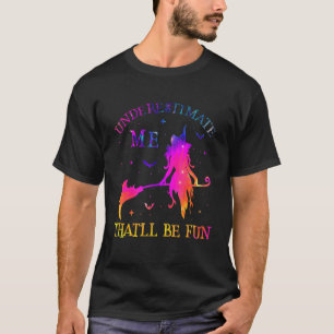 Underestimate Me That'll Be Fun Halloween Witch 2 T-Shirt