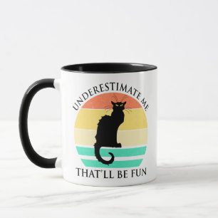 Underestimate Me. That'll Be Fun Mug