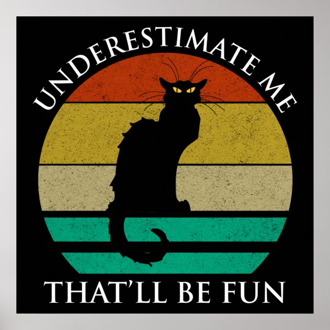 Underestimate Me. That'll Be Fun Poster (Front)