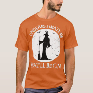 Underestimate Me Thatll Be Fun Vintage Witch T-Shirt