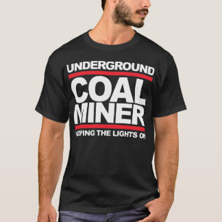 UNDERGROUND COAL MINER T-Shirt
