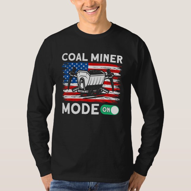 Underground Mining Mode On American Coal Miner 1 T-Shirt (Front)