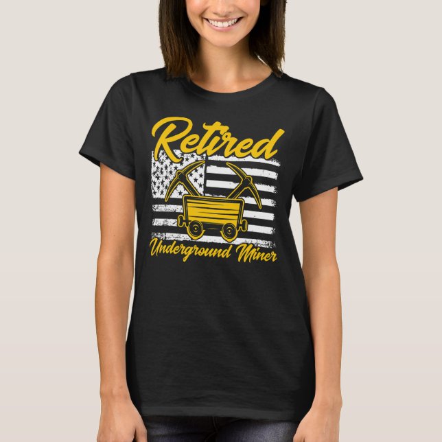 Underground Mining Retired American Coal Miner T-Shirt (Front)