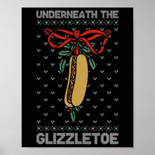 Underneath The Glizzletoe Funny Christmas Poster