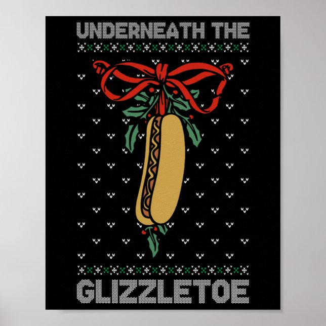 Underneath The Glizzletoe Funny Christmas  Poster (Front)