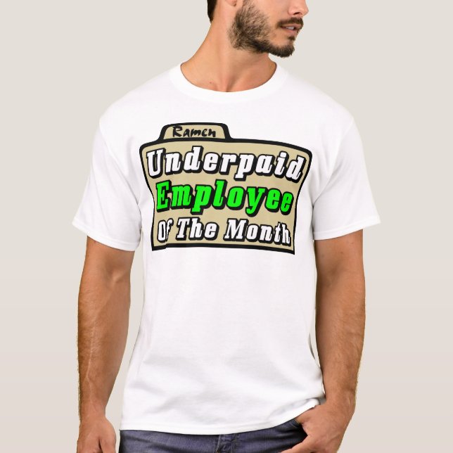 Underpaid Employee Of The Month! T-Shirt (Front)