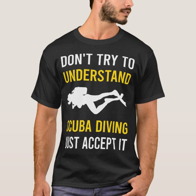 Understand Scuba Diving Diver T-Shirt (Front)