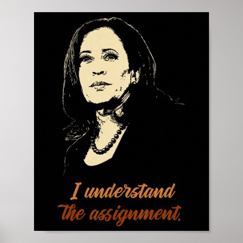 Understand The Ignment _ Kamala Harris 2024 Electi Poster