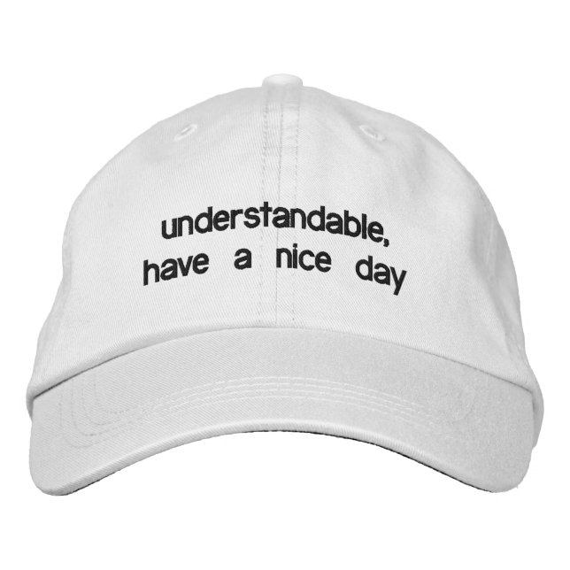 Understandable, have a nice day embroidered baseball hat (Front)