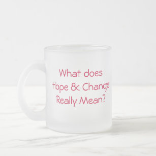 Understanding Obama's Hope & Change Frosted Glass Coffee Mug