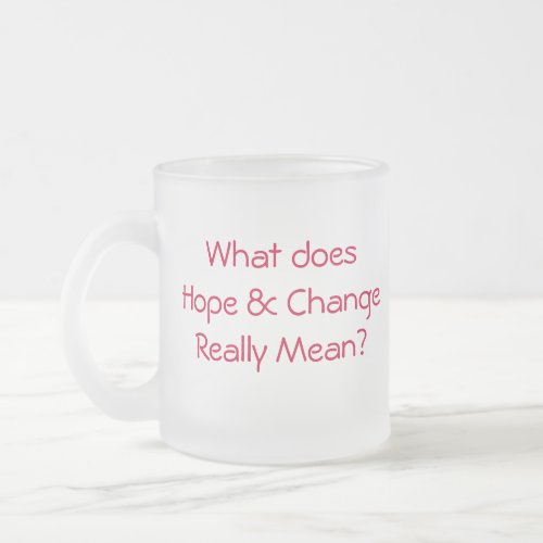 Understanding Obamas Hope  Change Frosted Glass Coffee Mug