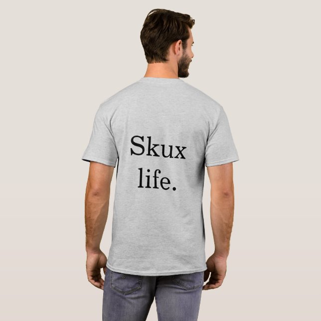 Understated Skux: Skux Life Shirt (Back Full)