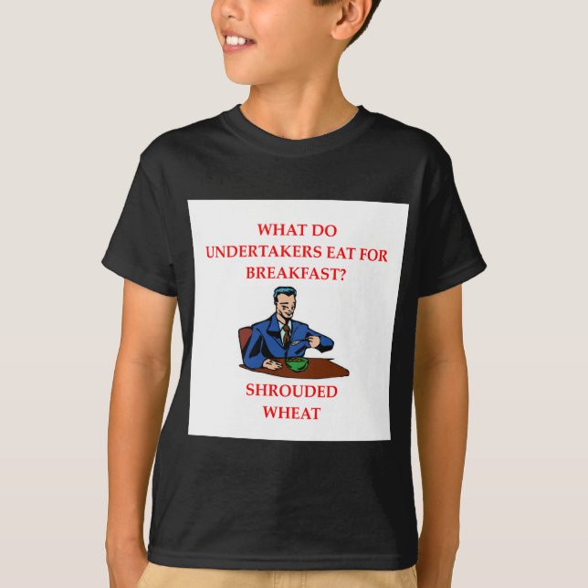 undertaker joke T-Shirt (Front)