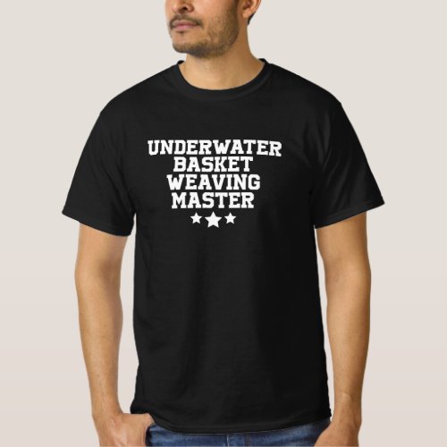 Underwater Basket Weaving Master T_Shirt