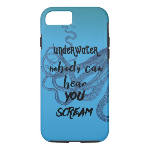 Underwater Nobody Can Hear You Scream Octopus Blue iPhone 87 Case