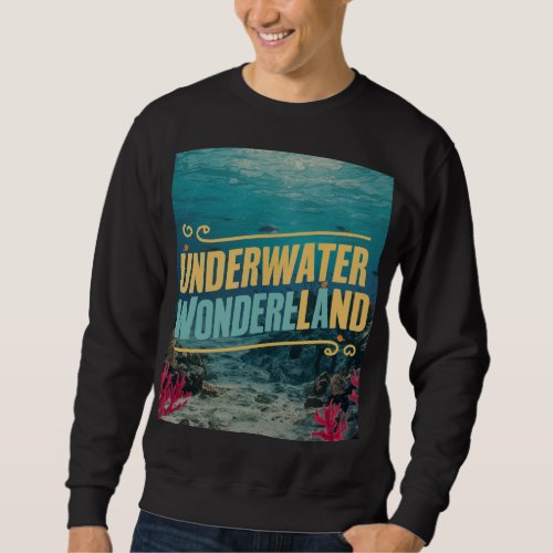 Underwater Wonderland Colorful T_Shirt Text Desig Sweatshirt