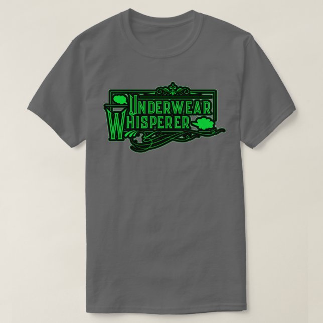 Underwear Whisperer with gassy fart graphics T-Shirt (Design Front)