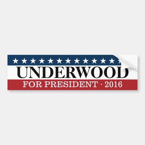 Underwood or Nobody for President in this election Bumper Sticker