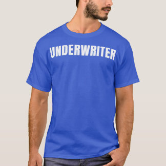 Underwriter Funny Job Title Profession Birthday Gi T-Shirt