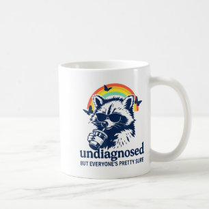 Undiagnosed But Everyone's Pretty Sure Funny Racco Coffee Mug