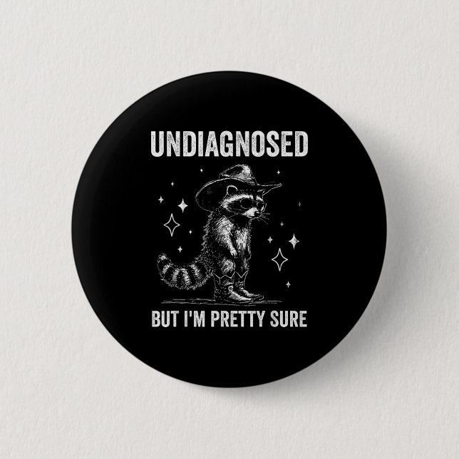 Undiagnosed But I'm Pretty Sure Funny Autism Racco Button (Front)