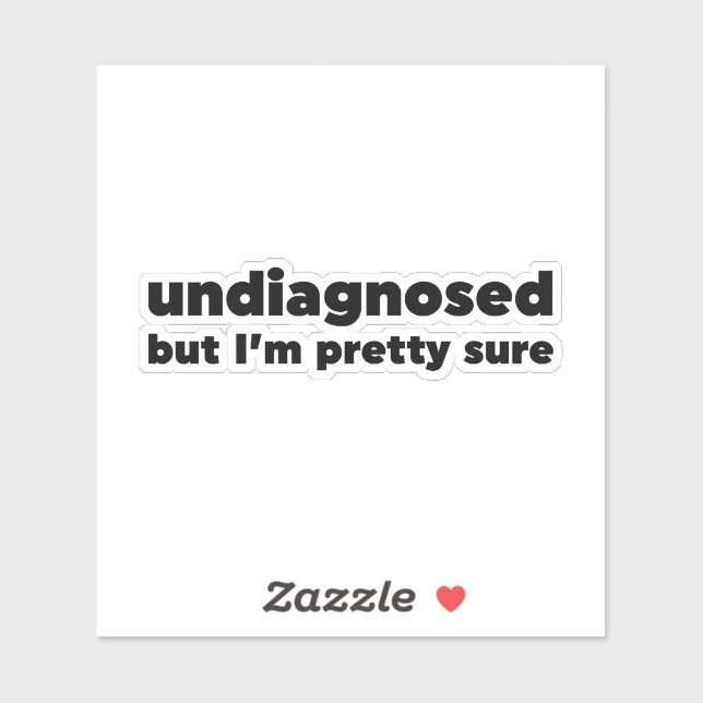 Undiagnosed But I'm pretty sure Sticker (Sheet)