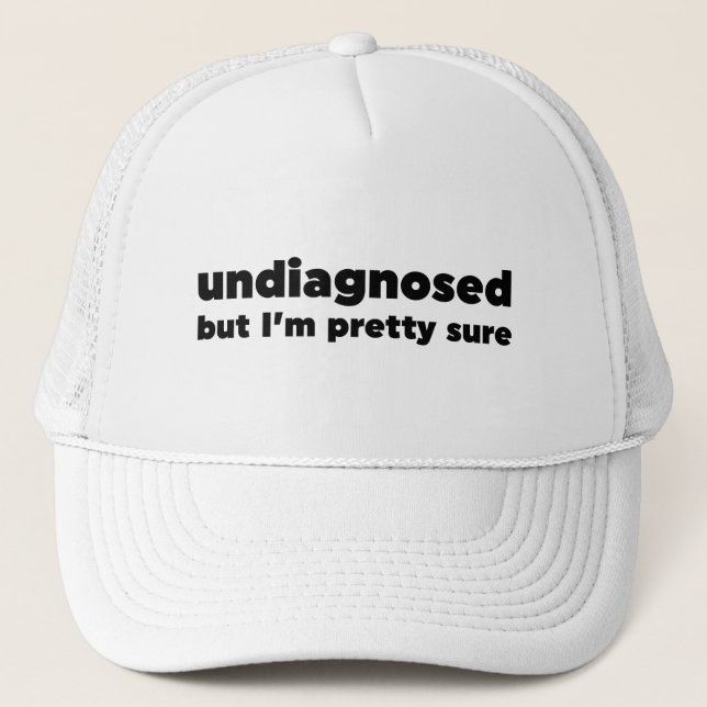 Undiagnosed But I'm pretty sure Trucker Hat (Front)
