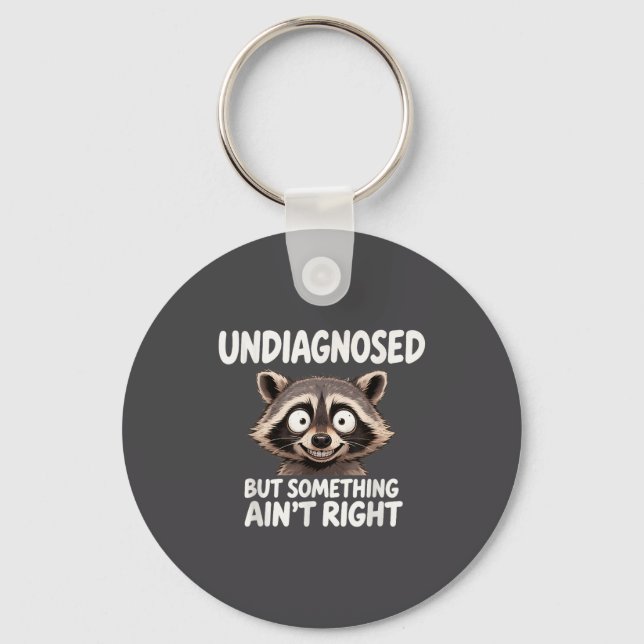 Undiagnosed But Soing Ain't Right Funny Raccoon Me Keychain (Front)