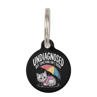 Undiagnosed but Something Ain't Right Funny Mental Pet ID Tag