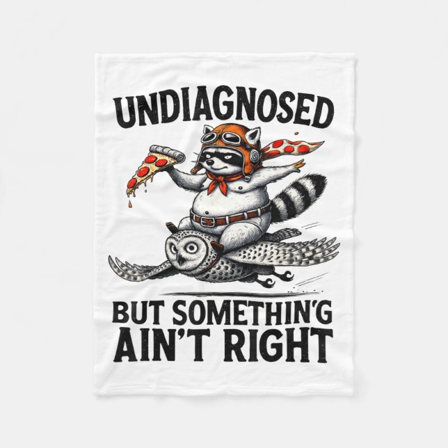 Undiagnosed Soing Aint Right Funny Raccoon Zza Owl Fleece Blanket (Front)