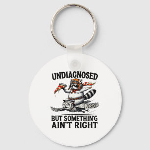 Undiagnosed Soing Aint Right Funny Raccoon Zza Owl Keychain