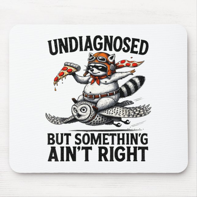 Undiagnosed Soing Aint Right Funny Raccoon Zza Owl Mouse Pad (Front)