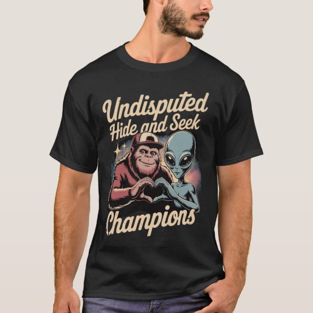 Undisputed Hide and Seek Champions Bigfoot & Alien T-Shirt (Front)