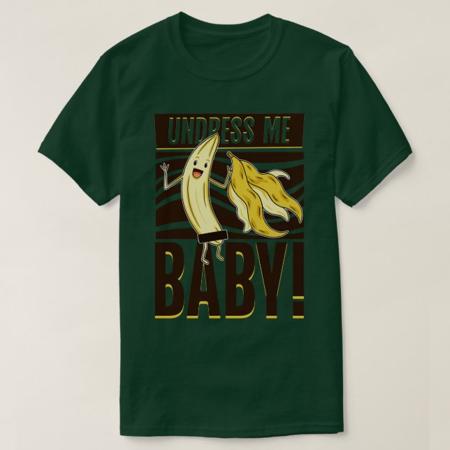 Undress me baby Banana T-Shirt (Design Front)