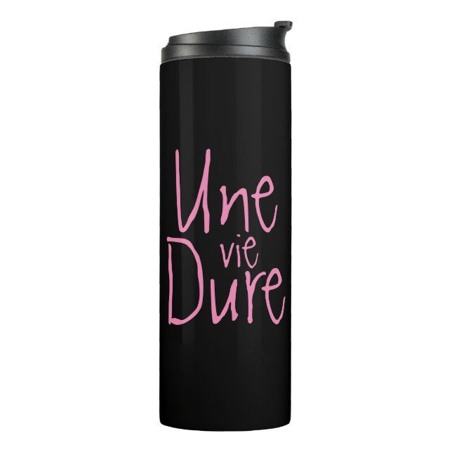Une Vie Dure Thermal Tumbler (Rotated Left)