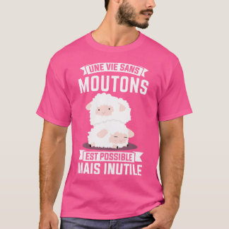 Une Vie Sans Moutons Est Inutile Sheep T-Shirt