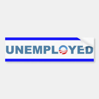 Unemployed Bumper Sticker