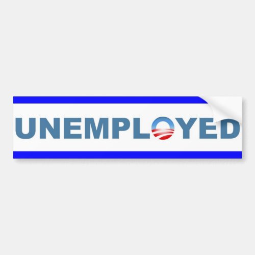 Unemployed Bumper Sticker