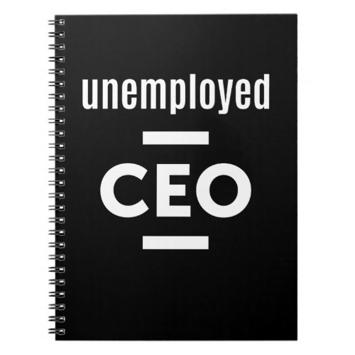 Unemployed CEO T_Shirt _ Gift for Entrepreneurs Notebook