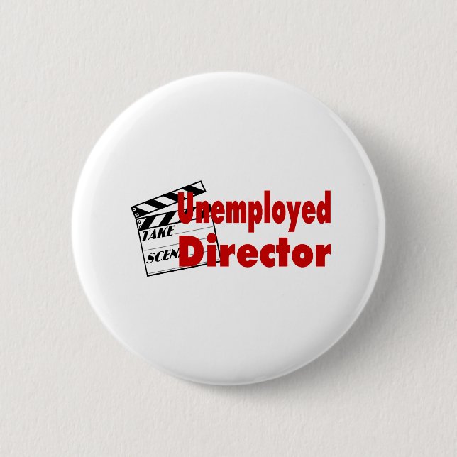 Unemployed Director Pinback Button (Front)